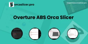 Overture ABS Orca Slicer profile bambu lab filaments How to tune filament in orca slicer?